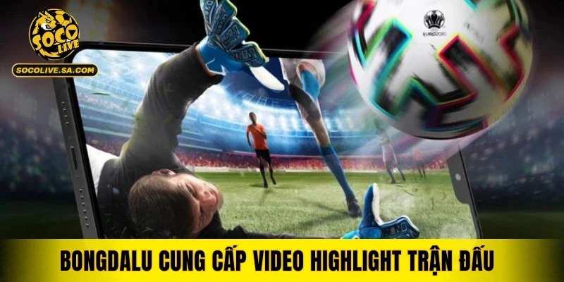 Bongdalu cung cấp video highlight trận đấu