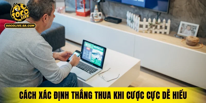 Cách xác định thắng thua khi cược cực dễ hiểu