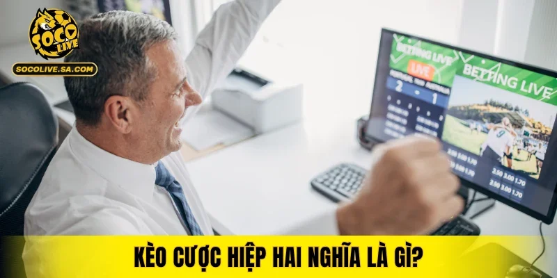 Kèo cược hiệp 2 nghĩa là gì?