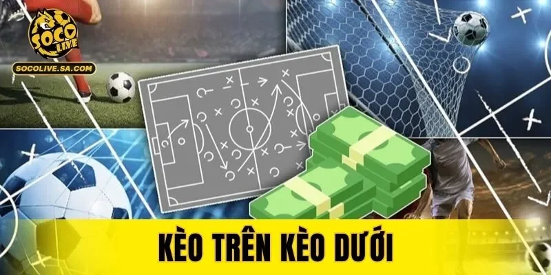 Kèo Trên Kèo Dưới