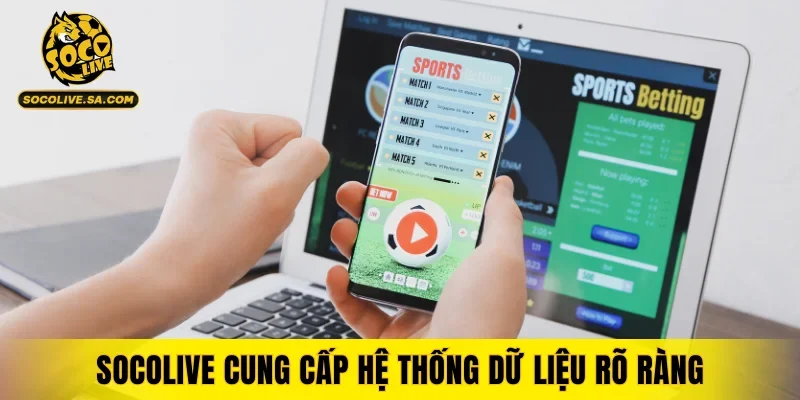 SOCOLIVE cung cấp hệ thống dữ liệu rõ ràng